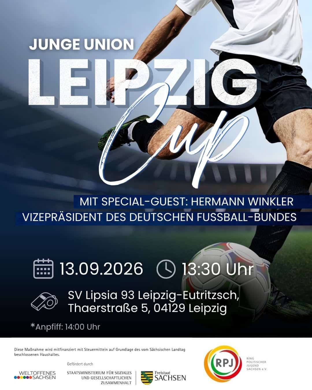 Ankündigung zum Leipzig Cup: Junge Union Leipzig Cup, mit Special-Guest Hermann Winkler, Vizepräsident des Deutschen Fußball-Bundes, 13.09.2026, 13:30 Uhr, SV Lipsia 93 Leipzig-Eutritzsch, Thaerstraße 5, 04129 Leipzig, Anpfiff 14:00 Uhr.